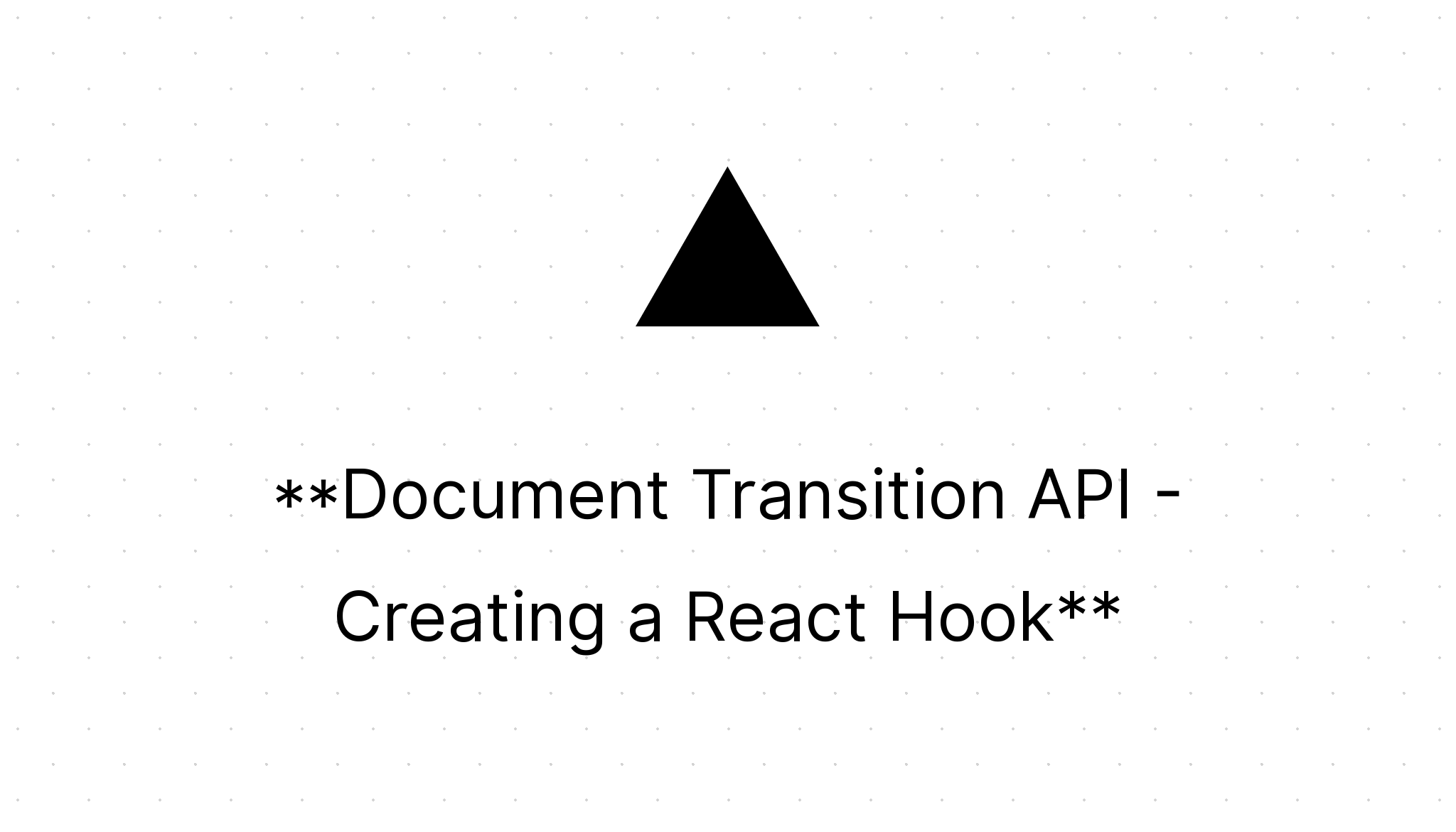 Document Transition API Creating a React Hook